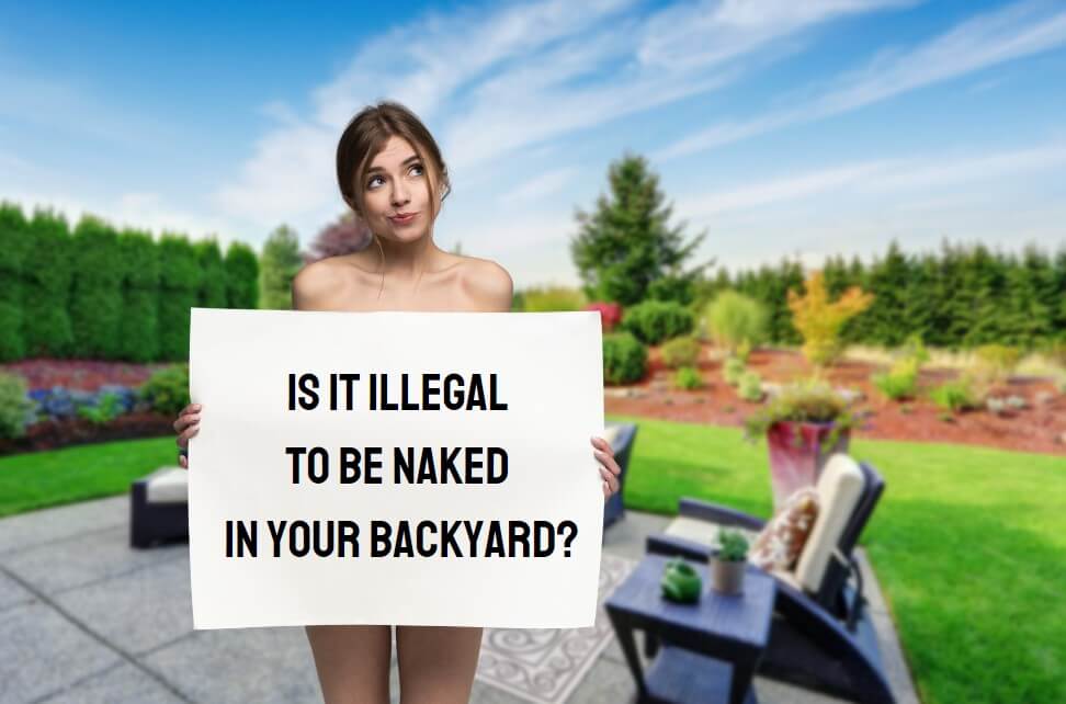 Is it legal to be Naked in Your Backyard